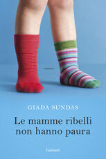 Libro Le mamme ribelli non hanno paura Giada Sundas