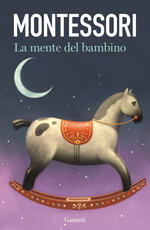 Libro La mente del bambino. Mente assorbente Maria Montessori