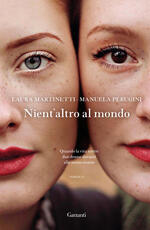 Libro Nient'altro al mondo Laura Martinetti Manuela Perugini