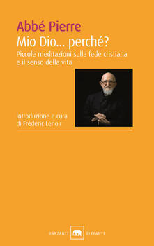 Mio Dio... Perché? Piccole meditazioni sulla fede cristiana e il senso della vita.pdf