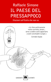 Il paese del pressappoco. Illazioni sull'Italia che non va