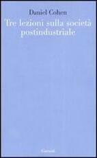 Libro Tre lezioni sulla società postindustriale Daniel Cohen