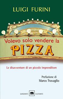 Volevo solo vendere la pizza. Le disavventure di un piccolo imprenditore.pdf