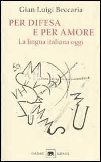 Per difesa e per amore. La lingua italiana oggi