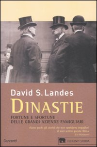 Dinastie. Fortune e sfortune delle grandi aziende famigliari