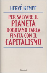 Per salvare il pianeta dobbiamo farla finita con il capitalismo