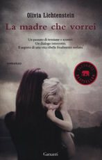 Libro La madre che vorrei Olivia Lichtenstein