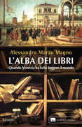 Libro L' alba dei libri. Quando Venezia ha fatto leggere il mondo Alessandro Marzo Magno