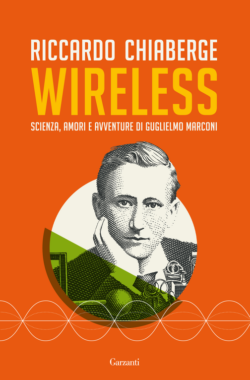 Wireless. Scienza, amori e avventure di Guglielmo Marconi Scarica PDF EPUB
