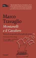 Libro Montanelli e il Cavaliere. Storia di un grande e di un piccolo uomo Marco Travaglio