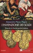 Libro L' invenzione dei soldi. Quando la finanza parlava italiano Alessandro Marzo Magno
