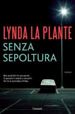 Libro Senza sepoltura Lynda La Plante