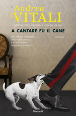 Libro A cantare fu il cane Andrea Vitali