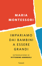 Libro Impariamo dai bambini a essere grandi Maria Montessori