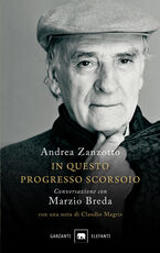 Libro In questo progresso scorsoio. Conversazione con Marzio Breda Andrea Zanzotto