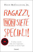 Libro Ragazzi, non siete speciali! E altre verità che non sappiamo più dire ai nostri figli David jr. McCullough
