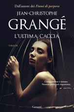 Libro L' ultima caccia Jean-Christophe Grangé
