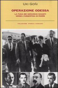 Operazione Odessa. La fuga dei gerarchi nazisti verso l'Argentina di Perón