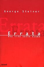 Libro Errata. Una vita sotto esame George Steiner