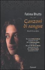 Libro Canzoni di sangue. Ricordi di una figlia Fatima Bhutto