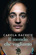 Libro Il mondo che vogliamo Carola Rackete Anne Weiss