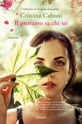 Libro Il profumo sa chi sei Cristina Caboni