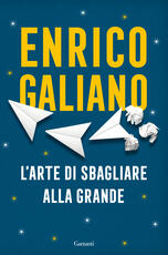 Libro L' arte di sbagliare alla grande Enrico Galiano