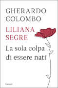 Libro La sola colpa di essere nati Gherardo Colombo Liliana Segre