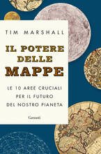 Libro Il potere delle mappe. Le 10 aree cruciali per il futuro del nostro pianeta Tim Marshall