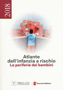 Atlante dellinfanzia a rischio 2018. Le periferie dei bambini.pdf
