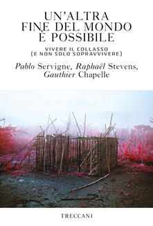 Un altra fine del mondo è possibile. Vivere il collasso (e non solo sopravvivere).pdf