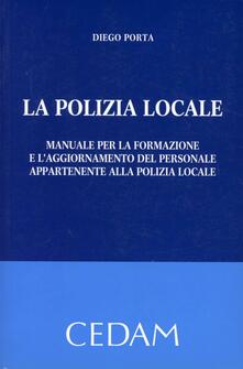 La polizia locale. Manuale per la formazione e laggiornamento del personale appartenente alla polizia locale.pdf