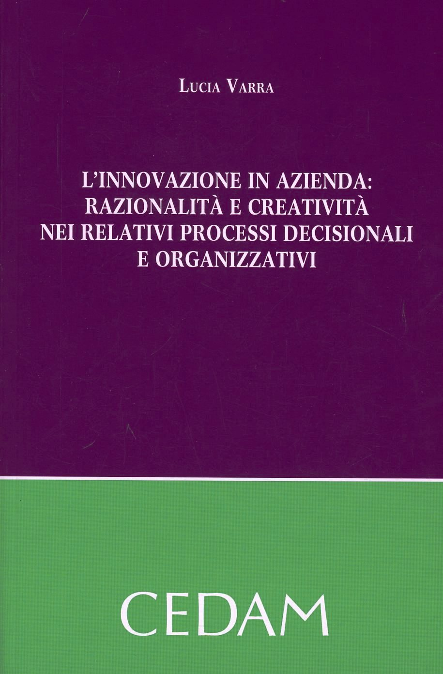 L' innovazione in azienda. Razionalità e creatività nei relativi processi decisionali e organizzativi Scarica PDF EPUB
