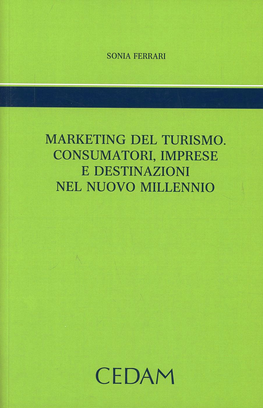 Marketing del turimo. Consumatori, imprese e destinazioni nel nuovo millennio