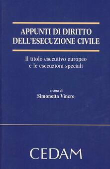 Appunti di diritto dellesecuzione civile. Il titolo esecutivo europeo e le esecuzioni speciali.pdf