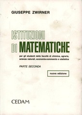Cover  Istituzioni di matematiche : per gli studenti della facoltà di chimica, agraria, scienze naturali, economia e commercio e statistica