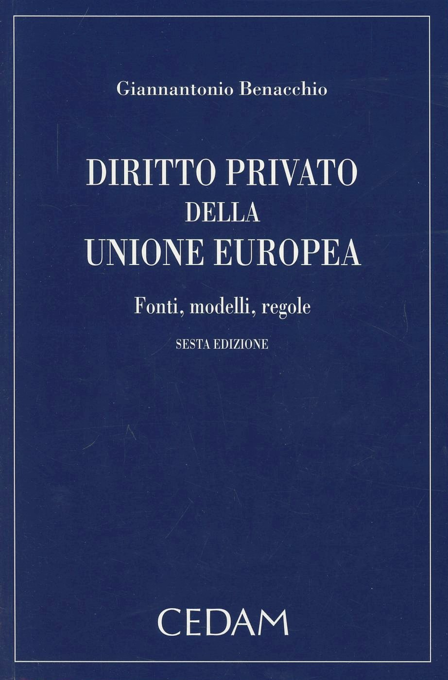 Diritto privato della Unione Europea. Fonti, modelli, regole