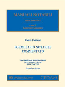 Formulario notarile commentato. Notariato e atti notarili. Atti mortis causa. Atti tra vivi - Carlo Carbone - ebook