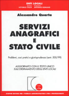 Servizi anagrafici e stato civile. Problemi, casi pratici e giurisprudenza (sent. 500/99). Aggiornamento con il Testo Unico sullordinamento degli enti locali.pdf
