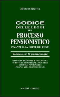 Codice delle leggi sul processo pensionistico innanzi alla Corte dei Conti. Annotato con la giurisprudenza... Scarica PDF EPUB
