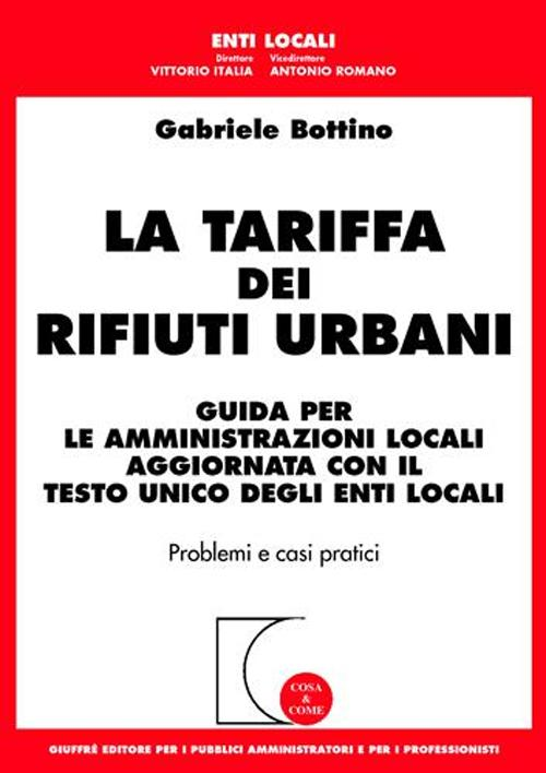 La tariffa dei rifiuti urbani. Guida per le amministrazioni locali aggiornata con il Testo Unico degli enti locali Scarica PDF EPUB
