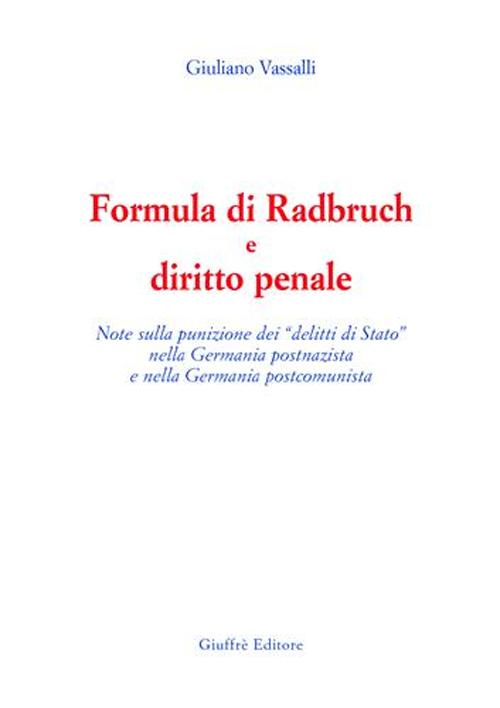 Formula di Radbruch e diritto penale. Note sulla punizione dei «delitti di Stato» nella Germania postnazista e nella Germania postcomunista Scarica PDF EPUB
