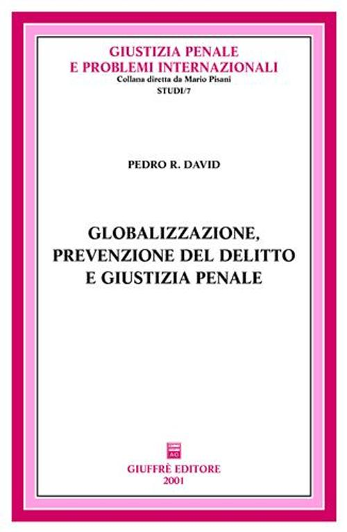 Globalizzazione, prevenzione del delitto e giustizia penale