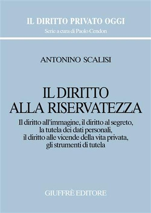 Il diritto alla riservatezza. Il diritto all'immagine, il diritto al segreto, la tutela dei dati personali, il diritto alle vicende della vita privata... Scarica PDF EPUB
