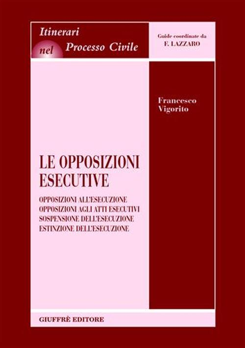 Le opposizioni esecutive. Opposizioni all'esecuzione. Opposizioni agli atti esecutivi. Sospensione dell'esecuzione. Estinzione dell'esecuzione Scarica PDF EPUB
