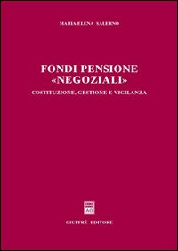 Fondi pensione «negoziali». Costituzione, gestione e vigilanza Scarica PDF EPUB
