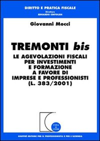 Tremonti bis. Le agevolazioni fiscali per investimenti e formazione a favore di imprese e professionisti (L. 383/2001)