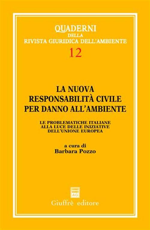 La nuova responsabilità civile per danno all'ambiente. Le problematiche italiane alla luce delle iniziative dell'Unione Europea Scarica PDF EPUB
