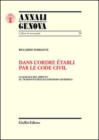 Dans l'ordre etabli par le Code civil. La scienza del diritto al tramonto dell'illuminismo giuridico Scarica PDF EPUB
