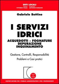 I servizi idrici. Acquedotti. Fognature. Depurazione. Inquinamento Scarica PDF EPUB
